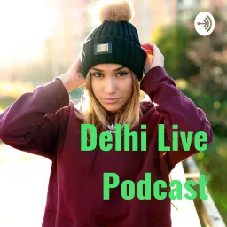 Delhi Live Podcast artwork