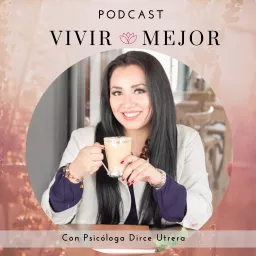 Vivir Mejor con Psicóloga Dirce Utrera Podcast artwork