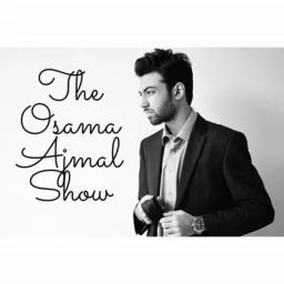 The Osama Ajmal Show Podcast artwork
