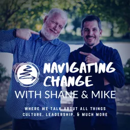 Navigating Change With Shane and Mike Podcast artwork