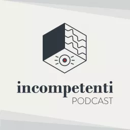 Incompetenti podcast artwork