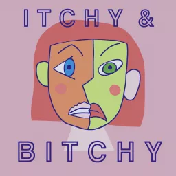 Itchy and Bitchy Podcast artwork