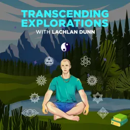 Transcending Explorations With Lachlan Dunn Podcast artwork