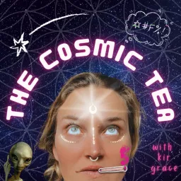 The Cosmic Tea with Kir Grace