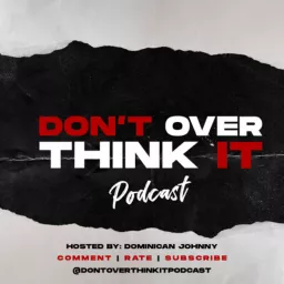 Don't overthink it podcast