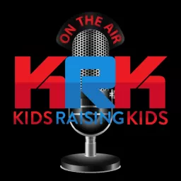 Kids Raising Kids Podcast artwork