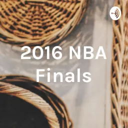 2016 NBA Finals Podcast artwork