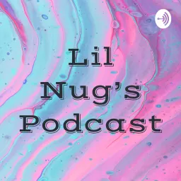 Lil Nug’s Podcast artwork