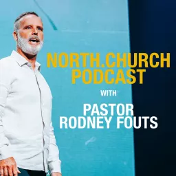 NORTH.CHURCH Podcast with Pastor Rodney Fouts artwork