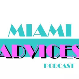 Miami Advices Podcast artwork