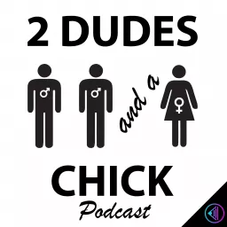 2 Dudes and A Chick Podcast artwork