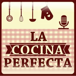La Cocina Perfecta Podcast artwork