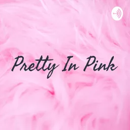 Pretty In Pink Podcast artwork