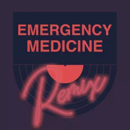 Emergency Medicine Remix Podcast artwork