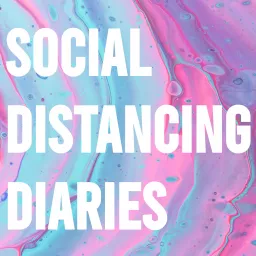 Social Distancing Diaries Podcast artwork