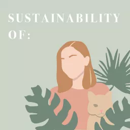Sustainability Of: Podcast artwork
