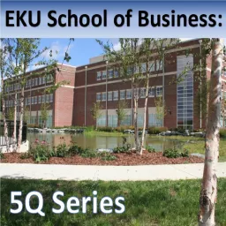 EKU School of Business: 5Q Series Podcast artwork