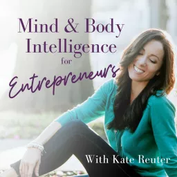 Mind & Body Intelligence for Entrepreneurs Podcast artwork