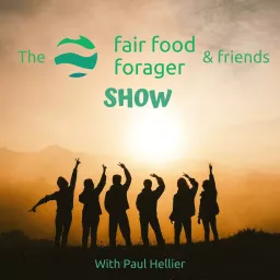 The Fair Food Forager & Friends Show Podcast artwork