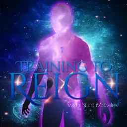Training To Reign w/ Nico Morales Podcast artwork