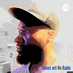 James Wit No Radio.. Podcast artwork