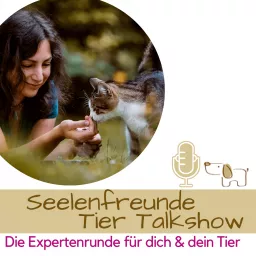 Seelenfreunde Tier Talkshow - Die Expertenrunde für dich & dein Tier Podcast artwork
