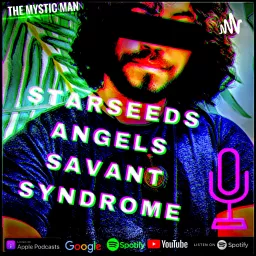 Starseeds Angels Savant Syndrome Podcast artwork