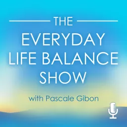 The Everyday Life Balance Show Podcast artwork