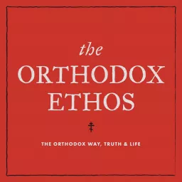 The Orthodox Ethos Podcast artwork