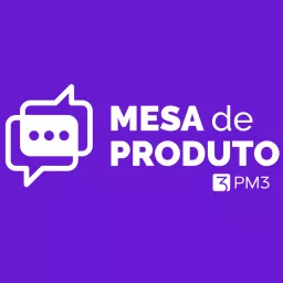 Mesa de Produto - PM3 Podcast artwork