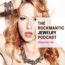 The Rockmantic Jewelry Podcast | Maiden-Art.com artwork