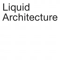 Liquid Architecture Podcast artwork
