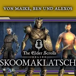 ESO #Skoomaklatsch Podcast | Ein Elder Scrolls Online Podcast