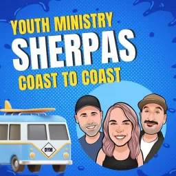 Youth Ministry Sherpas: Coast To Coast Podcast artwork