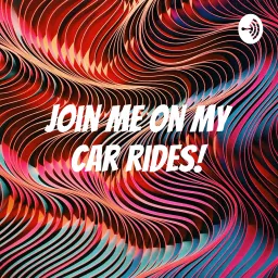 Join me on my car rides! Podcast artwork