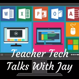 Teacher Tech Talks with Jay Podcast artwork