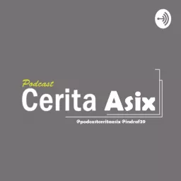 Podcast Cerita Asix artwork