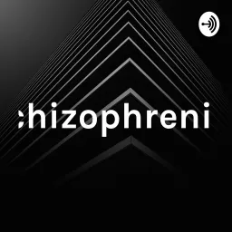 schizophrenia Podcast artwork