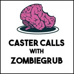 Caster Calls With ZombieGrub Podcast artwork