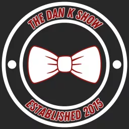 The Dan K Show Presents Podcast artwork