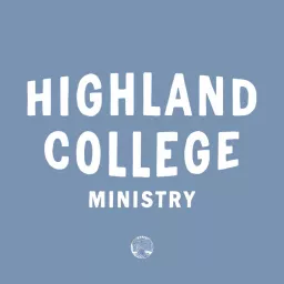 Highland College Ministry Podcast artwork