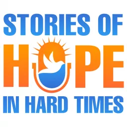 Stories of Hope in Hard Times Podcast artwork