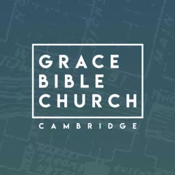 Grace Bible Church Cambridge (Sermons) Podcast artwork
