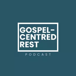 Gospel-Centred Rest