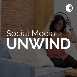 Social Media Unwind Podcast artwork
