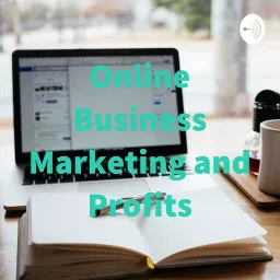 Online Business Marketing and Profits Podcast artwork