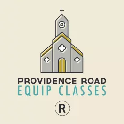 Providence Road Church – Equip Classes Podcast artwork