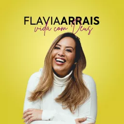 Flavia Arrais | Vida com Deus Podcast artwork
