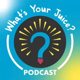 The What's Your Juice? Podcast artwork