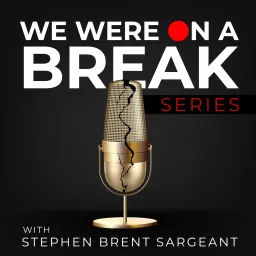 We Were On A Break (Series) Podcast artwork